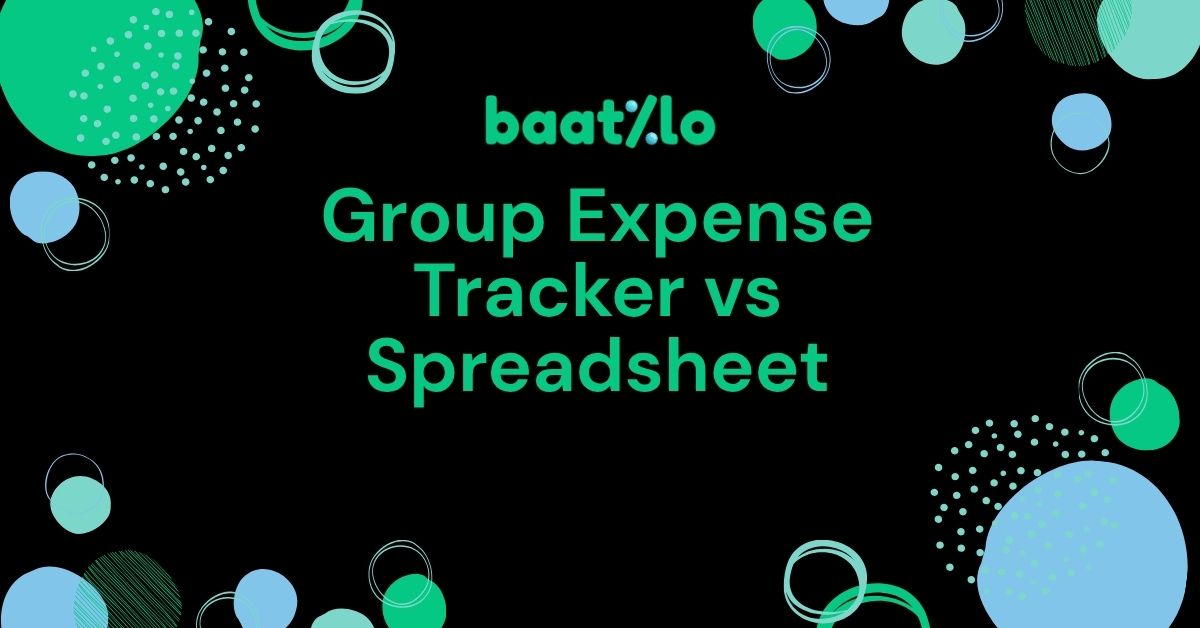 Group Expense Tracker vs Spreadsheet - which one should I use?